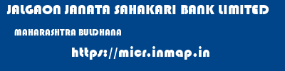 JALGAON JANATA SAHAKARI BANK LIMITED  MAHARASHTRA BULDHANA    micr code
